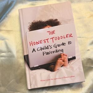 The Honest Toddler: A Child's Guide to Parenting Book